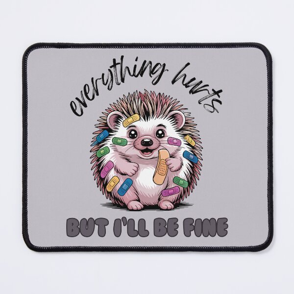 Item preview, Everything Hurts But I'll Be Fine Hedgehog designed and sold by KateLeap.