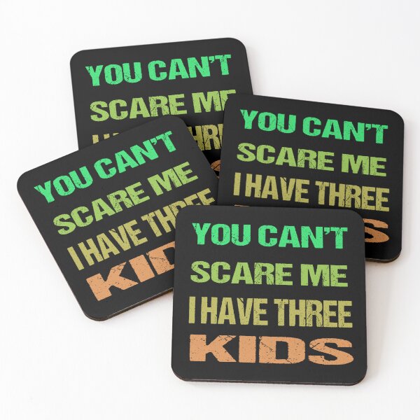 Item preview, You Can't Scare Me I Have Three Kids designed and sold by AKILLAA88.