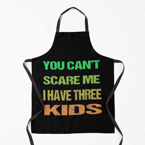 Item preview, You Can't Scare Me I Have Three Kids designed and sold by AKILLAA88.