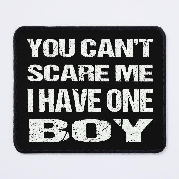 Item preview, You Can't Scare Me I Have One Boy designed and sold by AKILLAA88.