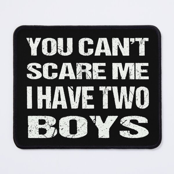 Item preview, You Can't Scare Me I Have Two Boys designed and sold by AKILLAA88.