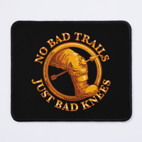 Item preview, No Bad Trails Just Bad Knees by Tobe Fonseca designed and sold by Tobe Fonseca®.