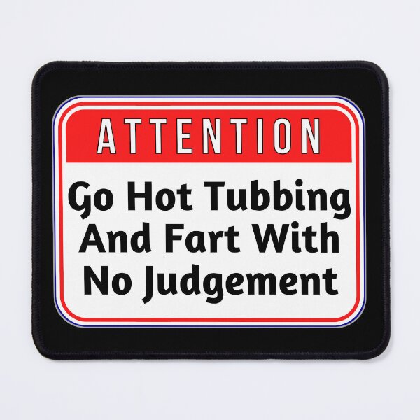 Item preview, ATTENTION:  Go Hot Tubbing And Fart With No Judgement - funny warning signs designed and sold by DesignsFromTW-S.