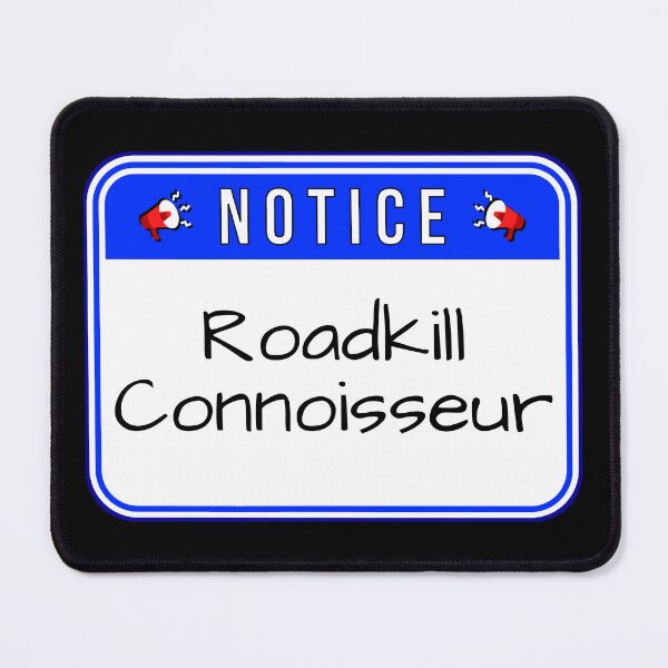 Item preview, NOTICE:  Roadkill Connoisseur - funny warning signs food designed and sold by DesignsFromTW-S.