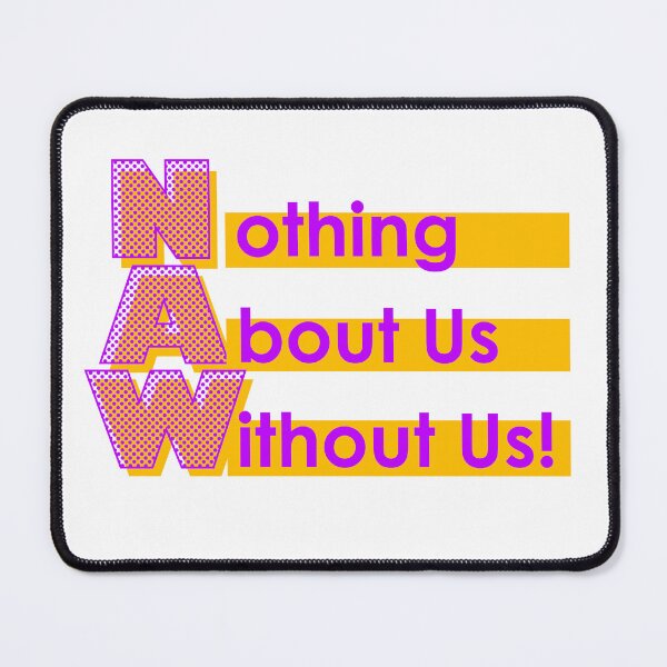 Item preview, Nothing About Us Without Us designed and sold by UncleAlias.