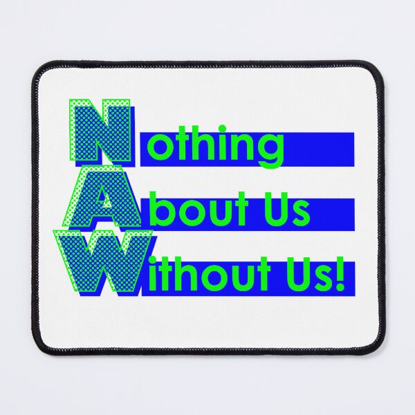 Item preview, Nothing About Us Without Us designed and sold by UncleAlias.