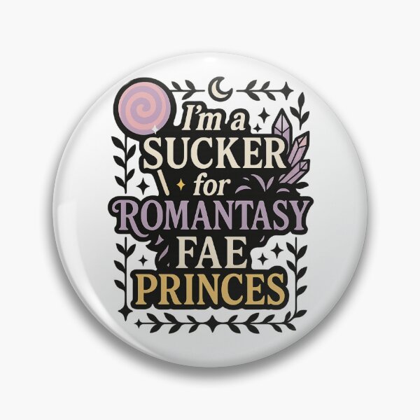 Item preview, I’m a Sucker for Romantasy Fae Princes – Fantasy Book Lover Design designed and sold by ThePeelAppeal.