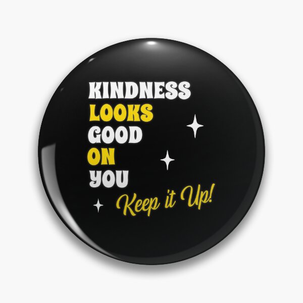 Item preview, Kindness Looks Good on You - Keep it Up! designed and sold by Bold Canvas Studio.