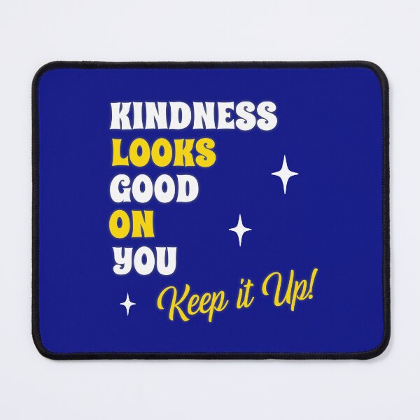 Item preview, Kindness Looks Good on You - Keep it Up! designed and sold by Bold Canvas Studio.