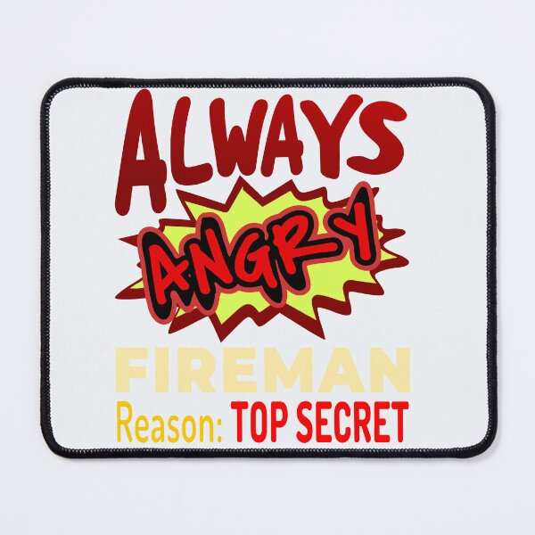 Item preview, Always Angry Fireman Reason: Top Secret! designed and sold by DNC1134.