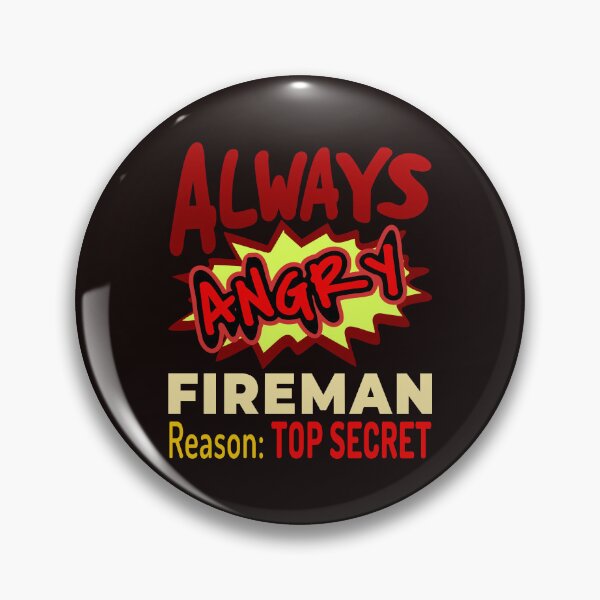 Item preview, Always Angry Fireman Reason: Top Secret designed and sold by DNC1134.