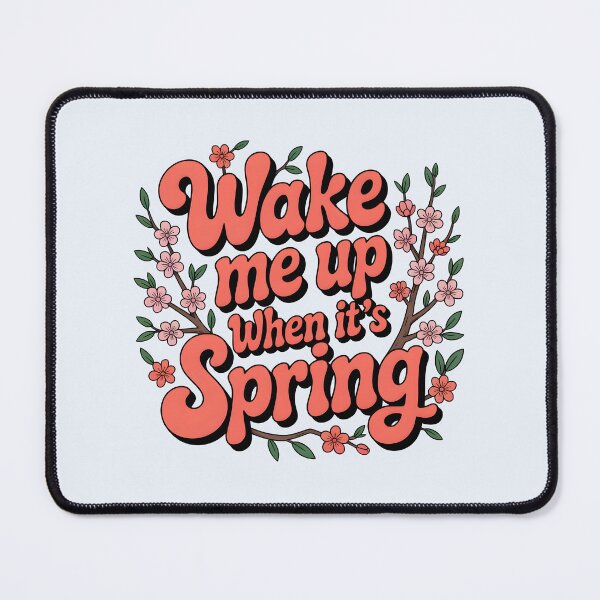 Item preview, Wake Me Up When It’s Spring designed and sold by Jollys-ArtShop.