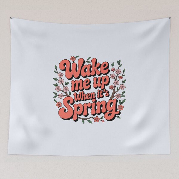 Item preview, Wake Me Up When It’s Spring designed and sold by Jollys-ArtShop.