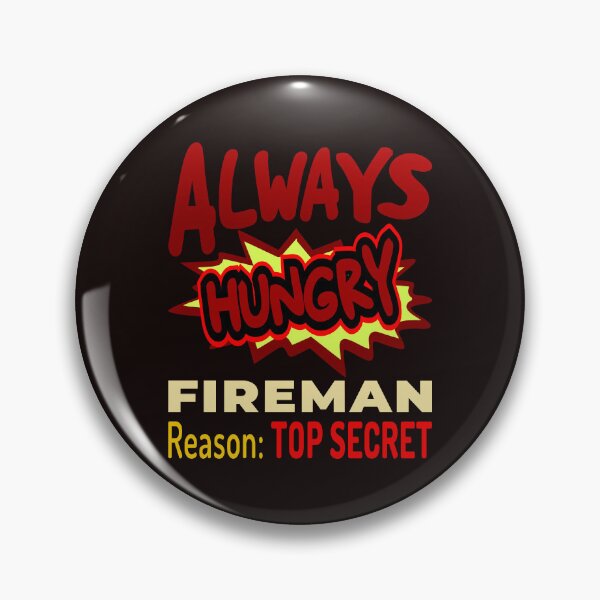 Item preview, Always Hungry Fireman Reason: Top Secret designed and sold by DNC1134.