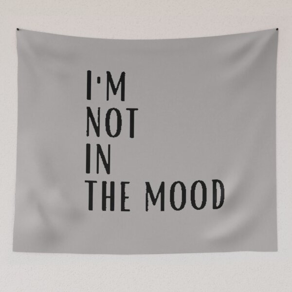 Item preview, Im not in the mood designed and sold by FUNOFTHEQUOTES.