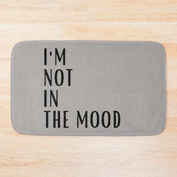 Item preview, Im not in the mood designed and sold by FUNOFTHEQUOTES.