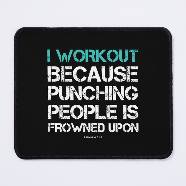 Item preview, I Workout Because Punching People Is Frowned Upon designed and sold by lgiitherdp95.