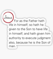 Jesus Said John 5:26-27 Sticker
