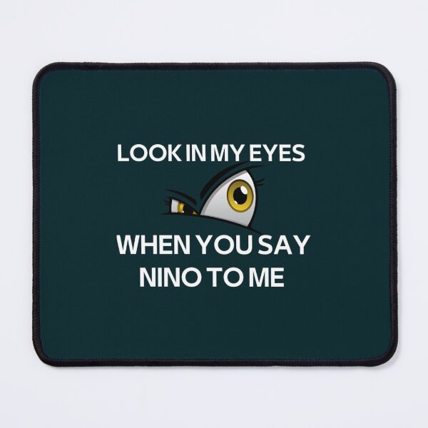 Item preview, EYES WHEN YOU SAY SOME NINO TO ME designed and sold by Monioudistyle.