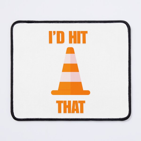 Item preview, "I'd hit that" traffic cone meme designed and sold by NeedPosters?.