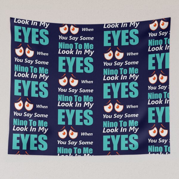 Item preview, Look In My Eyes When You Say Some Nino To Me designed and sold by Monioudistyle.