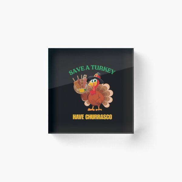 Item preview, Save A Turkey Have Churrasco designed and sold by ArgenDor Made.