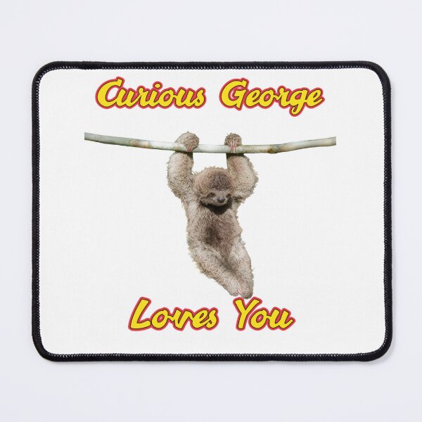 Item preview, Curious George Loves You Funny Sloth Shirt designed and sold by Killercrafters.