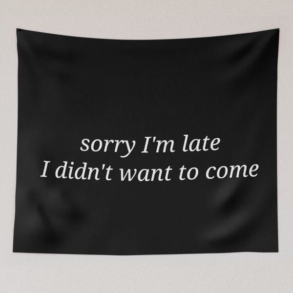 Item preview, Sorry I’m Late I Didn’t Want To Come Funny Sarcastic Quote designed and sold by MyMomentShirt.