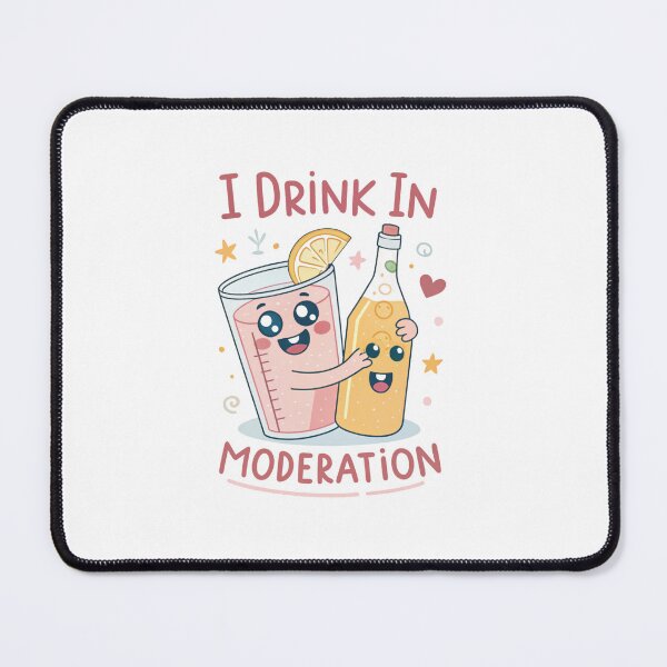 Item preview, Kawaii "I Drink in Moderation" - Cute & Funny Design designed and sold by asliberry.