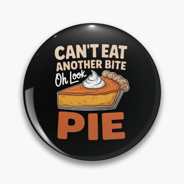 Item preview, Can't Eat Another Bite Oh Look Pie Funny Thanksgiving designed and sold by Sunset4Bones.