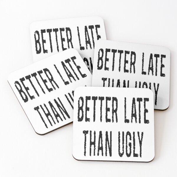 Item preview, Better late than ugly designed and sold by FUNOFTHEQUOTES.