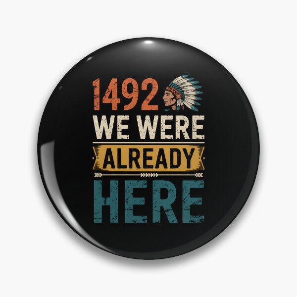 Item preview, 1492 - We Were already here Design for Indigenous people designed and sold by BakeryDozen.