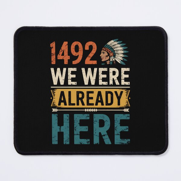 Item preview, 1492 - We Were already here Design for Indigenous people designed and sold by BakeryDozen.