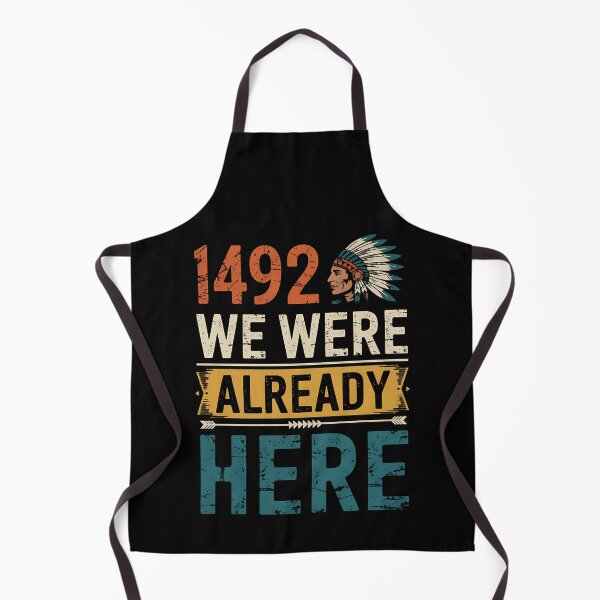 Item preview, 1492 - We Were already here Design for Indigenous people designed and sold by BakeryDozen.