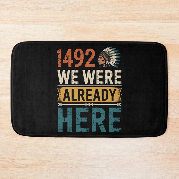 Item preview, 1492 - We Were already here Design for Indigenous people designed and sold by BakeryDozen.
