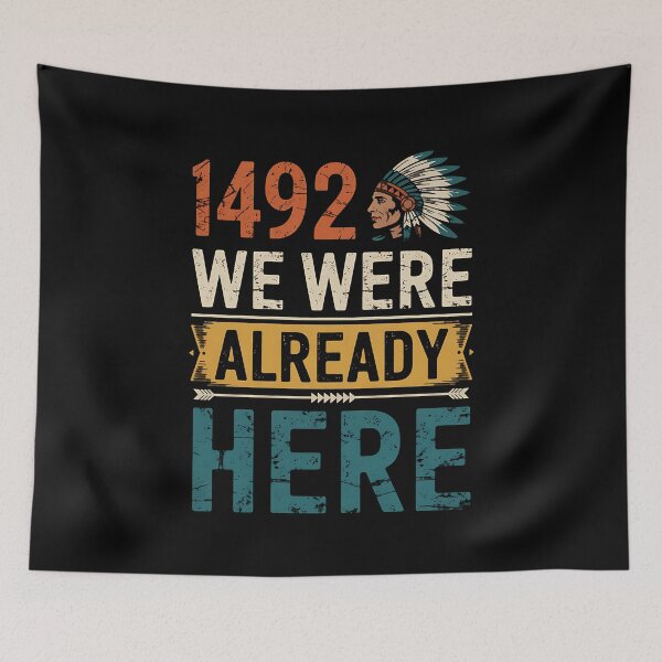 Item preview, 1492 - We Were already here Design for Indigenous people designed and sold by BakeryDozen.
