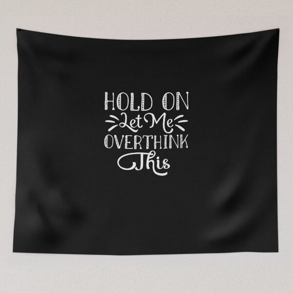 Item preview, Hold on let me overthink this designed and sold by truongminhrng.