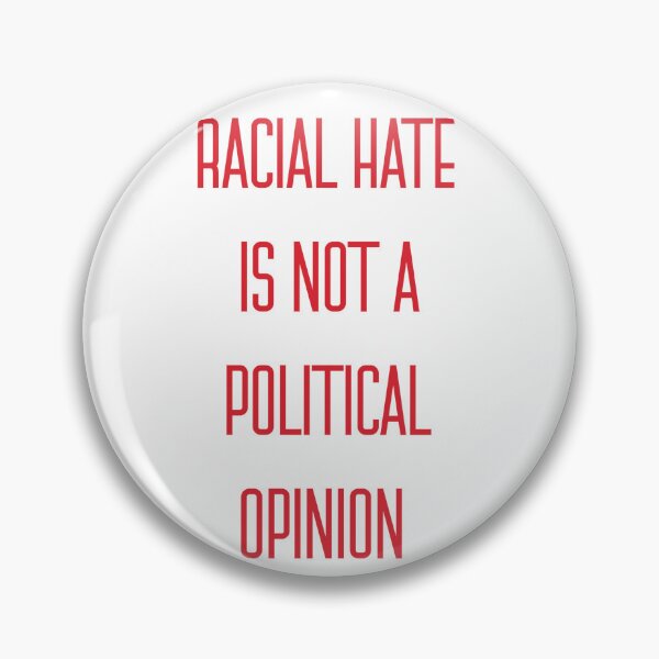 Item preview, Racial Hate Is Not A Political Opinion designed and sold by Shooz34.