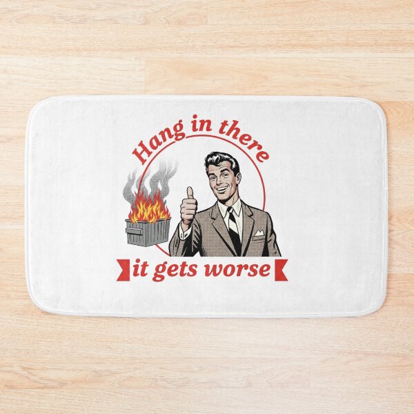 Item preview, Hang in there, Hang in there it gets worse, dumpster fire, funnyfits70, Humor, Funny, retro, vintages, funny quotes, animal humor, designed and sold by FunnyFits70.