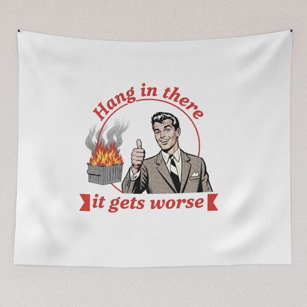 Item preview, Hang in there, Hang in there it gets worse, dumpster fire, funnyfits70, Humor, Funny, retro, vintages, funny quotes, animal humor, designed and sold by FunnyFits70.