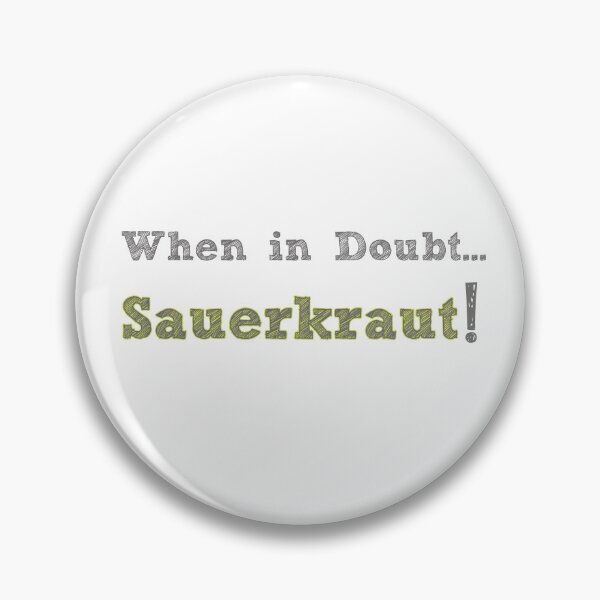 Item preview, When in doubt.. Sauerkraut designed and sold by BigTimeDesigns.