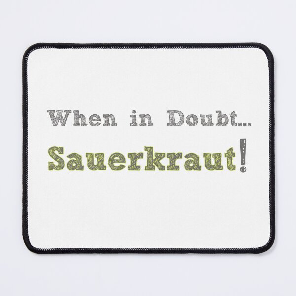 Item preview, When in doubt.. Sauerkraut designed and sold by BigTimeDesigns.