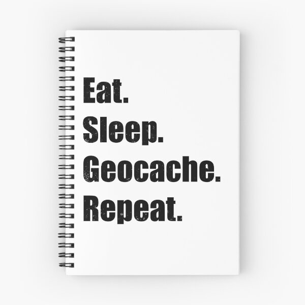 Item preview, Eat. Sleep. Geocache. Repeat. – Funny Geocaching Quote Design designed and sold by Pokah79.