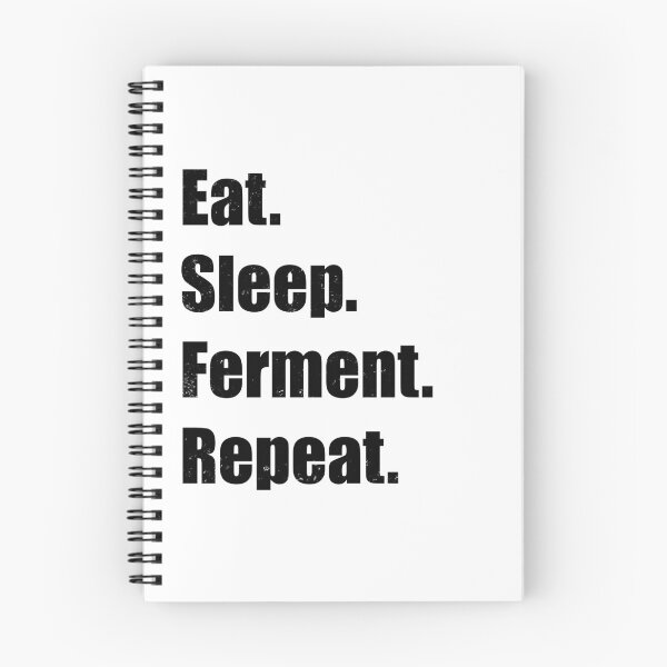 Item preview, Eat. Sleep. Ferment. Repeat. – Funny Fermentation Quote Design designed and sold by Pokah79.