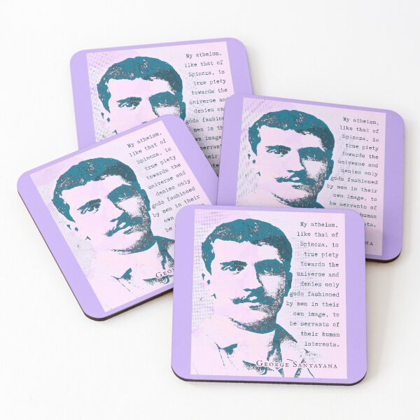 Item preview, George Santayana quote: My atheism, like that of Spinoza, is true piety towards the universe and denies only gods fashioned by men in their own image, to be servants of their human interests. designed and sold by artbleed.