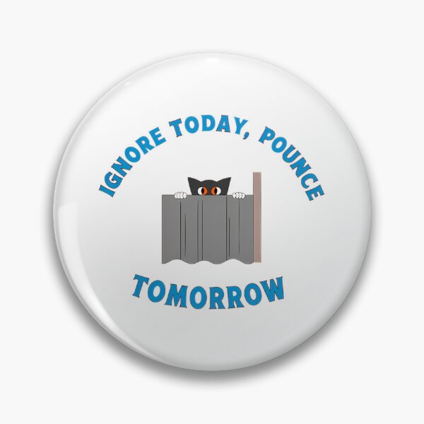 Item preview, Ignore Today Pounce Tomorrow  Stealth Cat designed and sold by MeowtivationP.