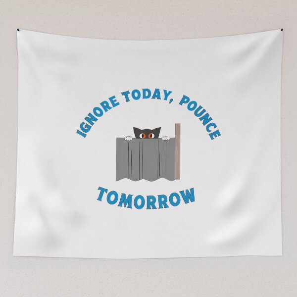 Item preview, Ignore Today Pounce Tomorrow  Stealth Cat designed and sold by MeowtivationP.