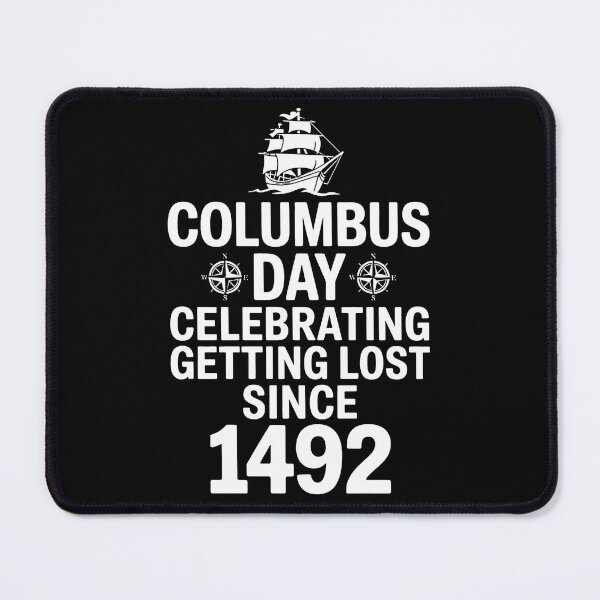 Item preview, Columbus Day Getting Lost Since 1492 Sarcastic Native designed and sold by BakeryDozen.