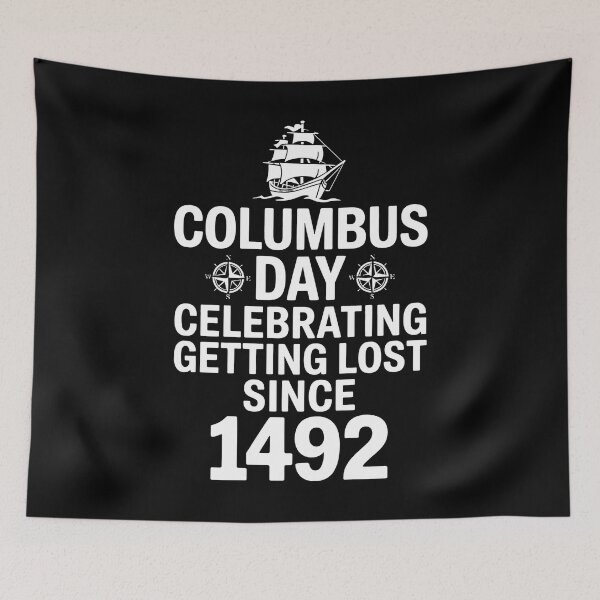 Item preview, Columbus Day Getting Lost Since 1492 Sarcastic Native designed and sold by BakeryDozen.