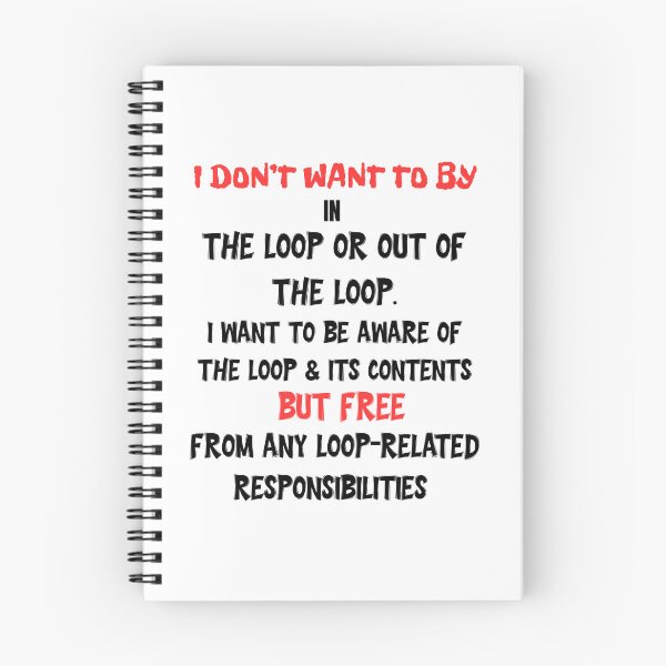 Item preview, I don't want to be in or out of the loop. designed and sold by zingbing.
